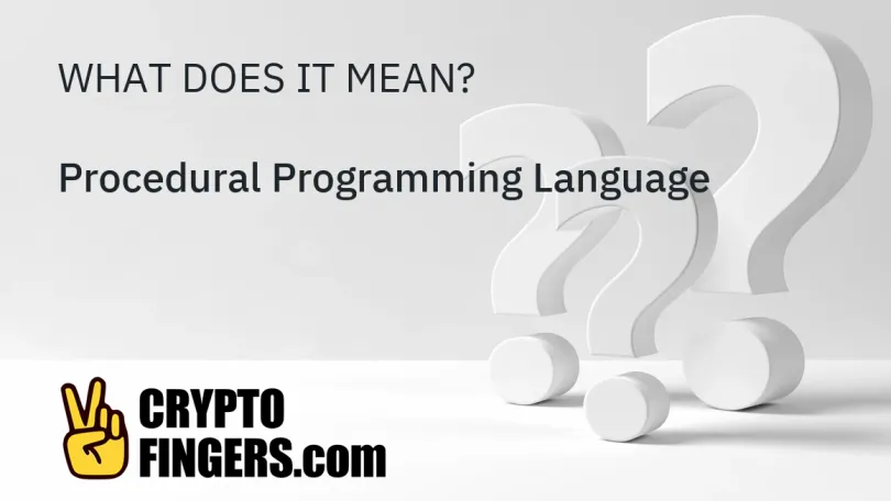 Crypto Terms Glossary: What is Procedural Programming Language?