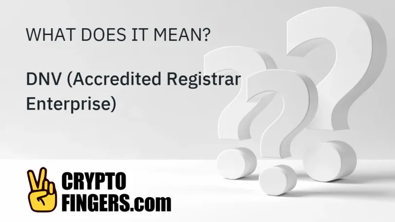 Crypto Terms Glossary: What is DNV (Accredited Registrar Enterprise)?