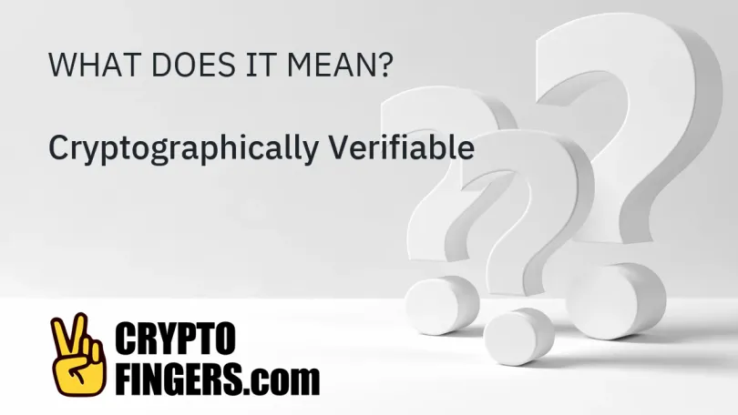 Crypto Terms Glossary: What is Cryptographically Verifiable?