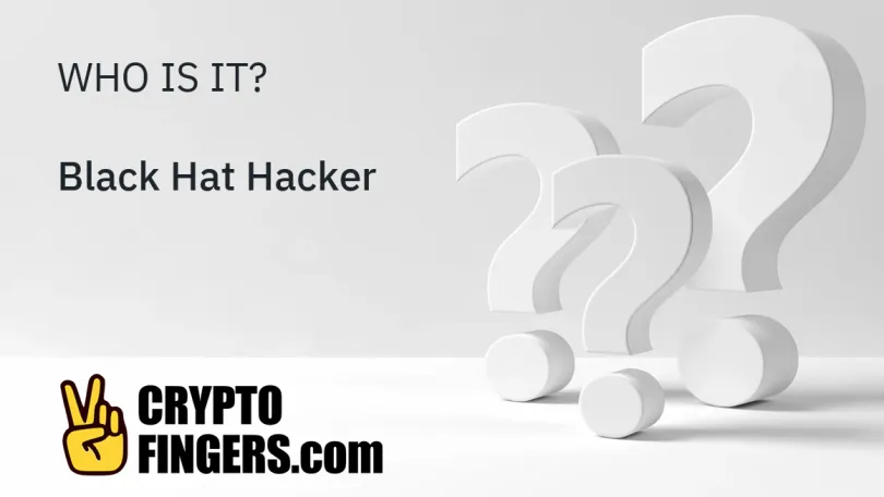 Crypto Terms Glossary: Who is Black Hat Hacker?