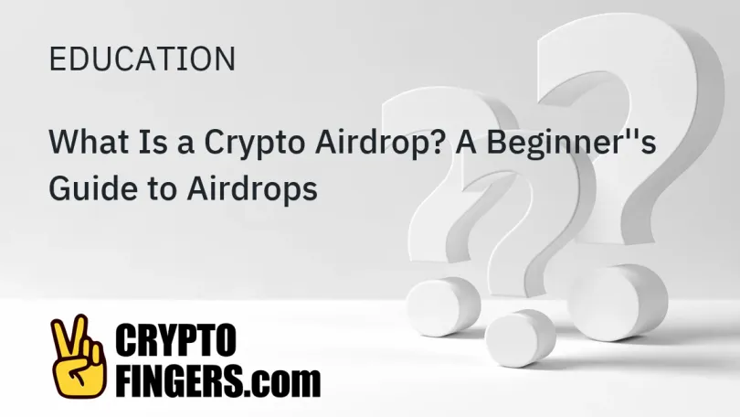 Education: What Is a Crypto Airdrop? A Beginner's Guide to Airdrops