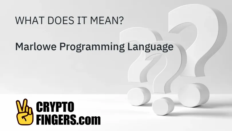 Crypto Terms Glossary: What is Marlowe Programming Language?