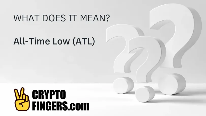 Crypto Terms Glossary: What is All-Time Low (ATL)?