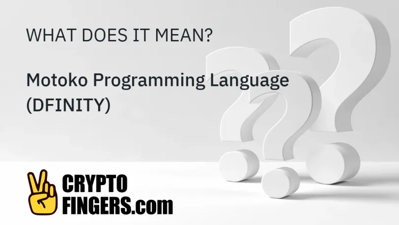Crypto Terms Glossary: What is Motoko Programming Language (DFINITY)?