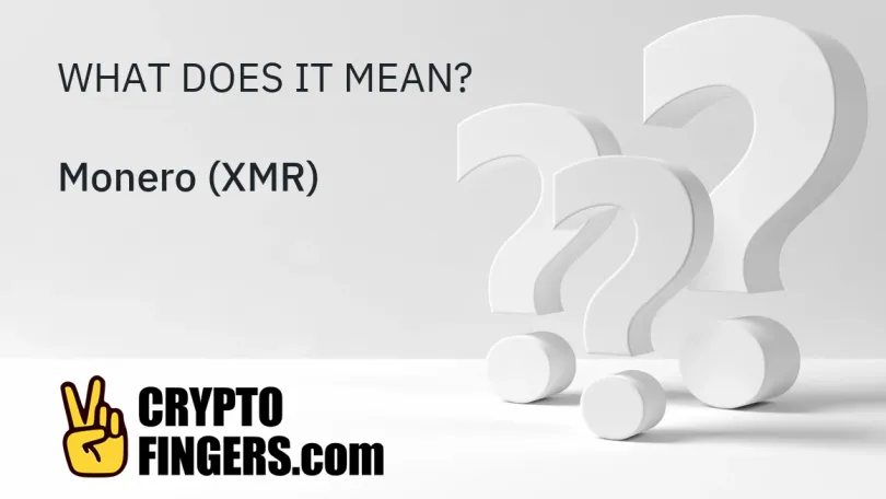Crypto Terms Glossary: What is Monero (XMR)?
