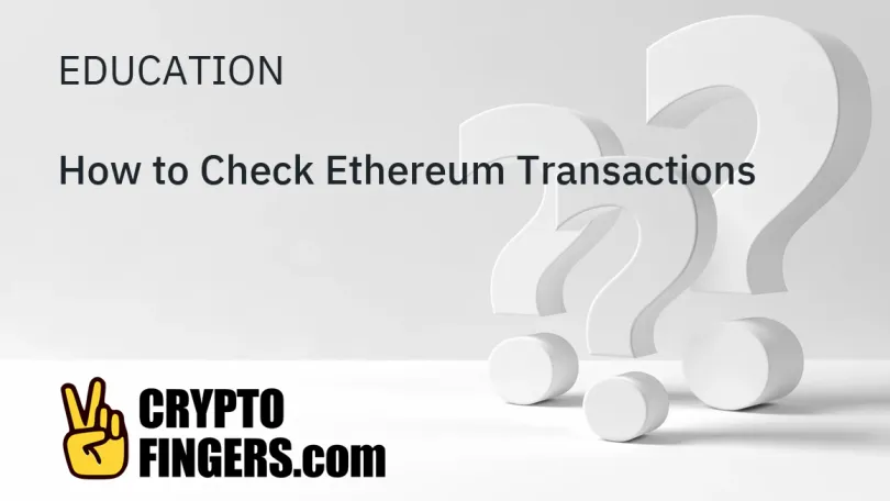 Education: How to Check Ethereum Transactions