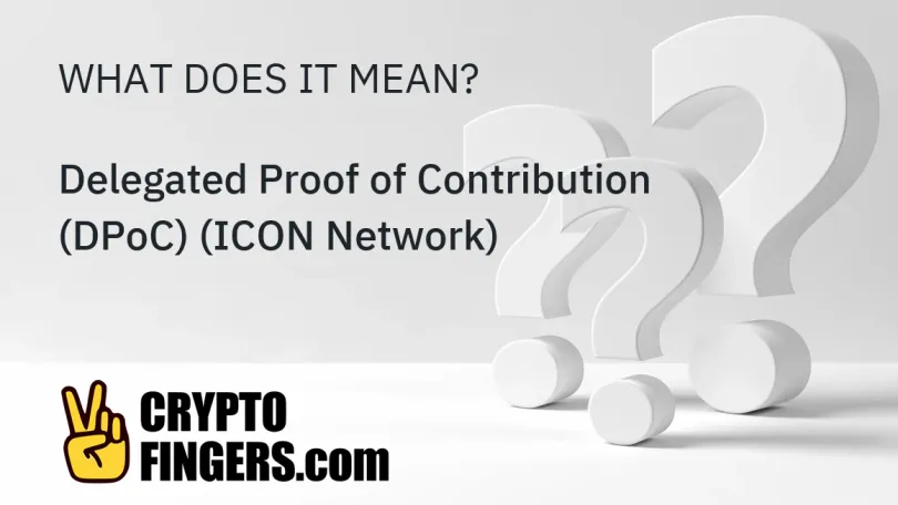 Crypto Terms Glossary: What is Delegated Proof of Contribution (DPoC) (ICON Network)?