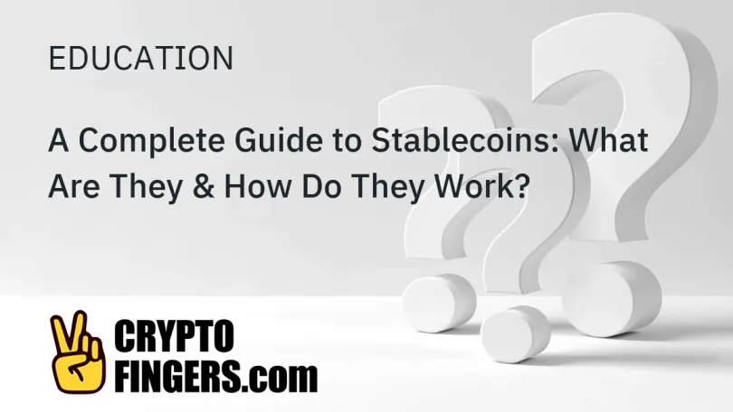 Crypto and Web3 Education: A Complete Guide to Stablecoins: What Are They & How Do They Work?
