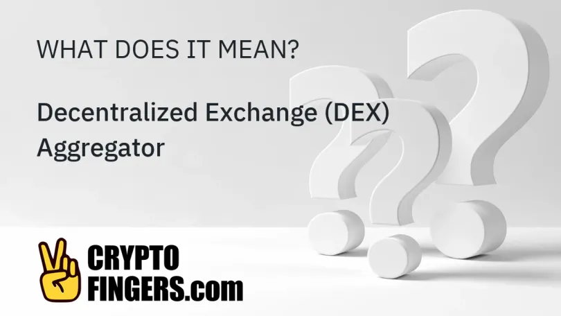 Crypto Terms Glossary: What is Decentralized Exchange (DEX) Aggregator?