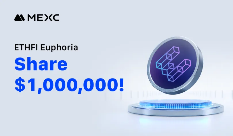 Press Releases: MEXC Launches ETHFI Euphoria Campaign with $1 Million Prize Pool