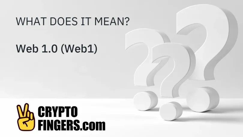 Crypto Terms Glossary: What is Web 1.0 (Web1)?