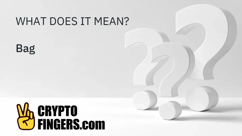 Crypto Terms Glossary: What is Bag?