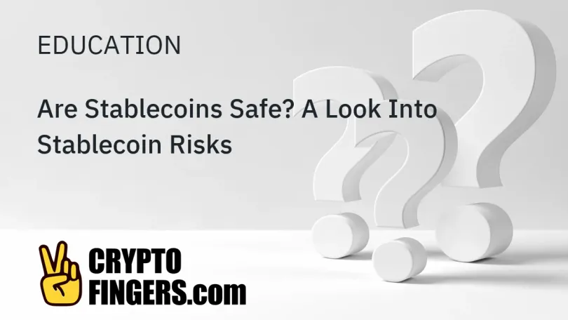 Education: Are Stablecoins Safe? A Look Into Stablecoin Risks