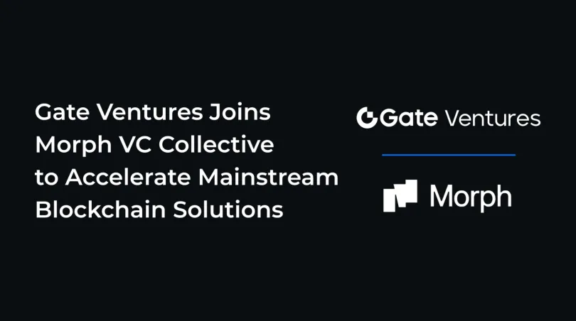 Press Release: Gate Ventures Joins Morph VC Collective to Accelerate Mainstream Blockchain Solutions