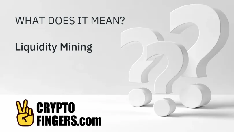 Crypto Terms Glossary: What is Liquidity Mining?