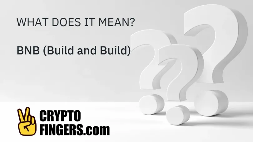 Crypto Terms Glossary: What is BNB (Build and Build)?