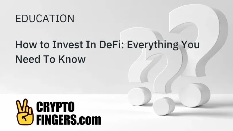 Education: How to Invest In DeFi: Everything You Need To Know