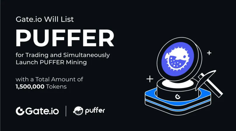 Staking: Gate.io Will List PUFFER for Trading and Simultaneously Launch PUFFER Mining, with a Total Amount of 1,500,000 Tokens