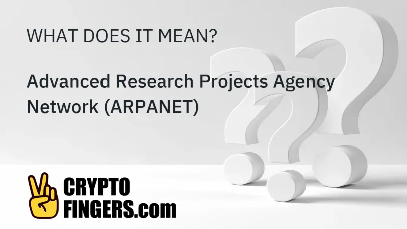 Crypto Terms Glossary: What is Advanced Research Projects Agency Network (ARPANET)?