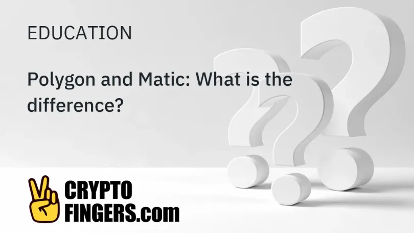 Education: Polygon and Matic: What is the difference?