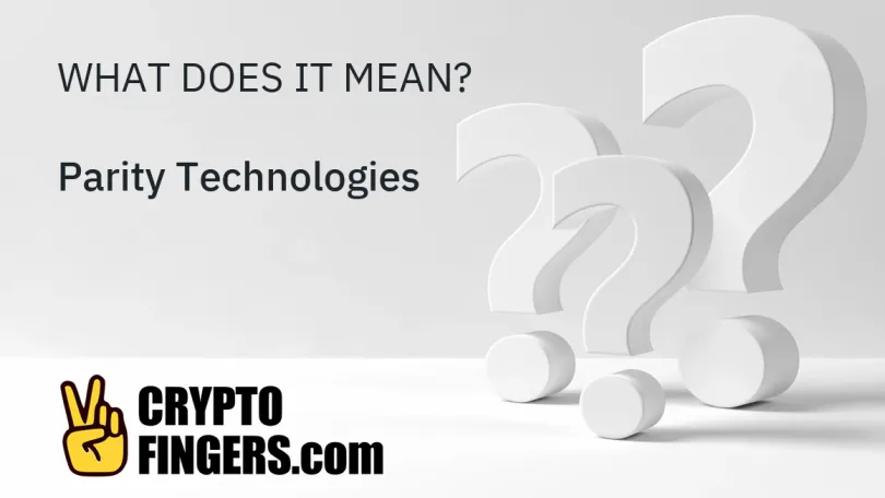 Crypto Terms Glossary: What is Parity Technologies?