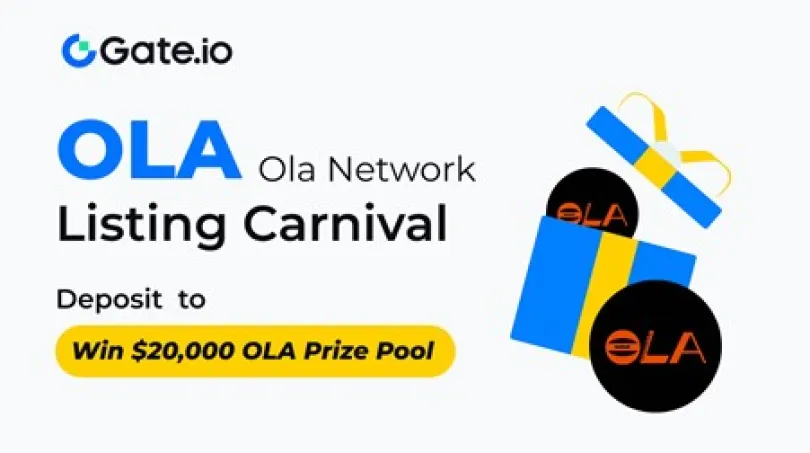 Press Releases: Gate.io Launches Ola Network (OLA) Incentive Event, Offering a $20,000 Prize Pool